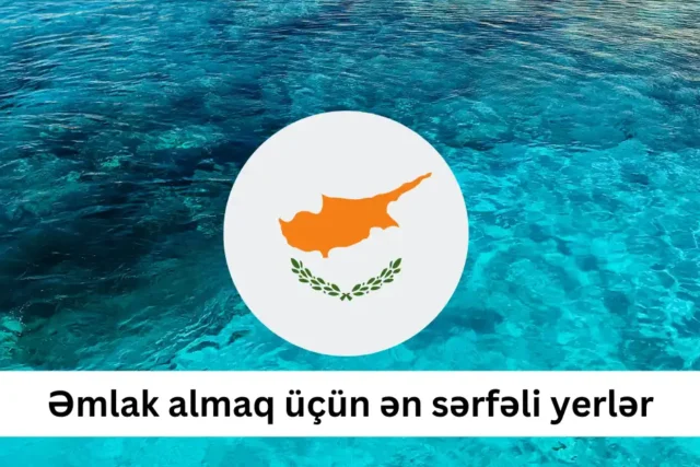 Əmlak almaq üçün ən sərfəli yerlər